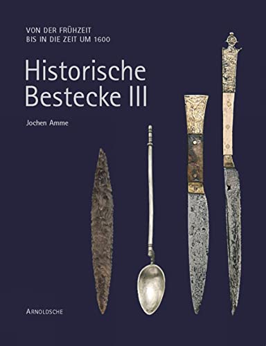Beispielbild fr Historic Cutlery: Changing Shapes from the Palaeolithic to Modern Times zum Verkauf von Cambridge Rare Books