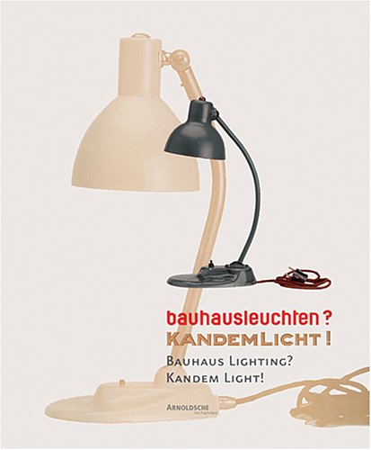 9783897901810: Bauhausleuchten? Kandemlicht! Die Zusammenarbeit des Bauhauses mit der Leipziger Firma Kandem / Bauhaus Lighting? Kandem Light! The Colloboration of the Bauhaus with the Leipzig Company Kandem