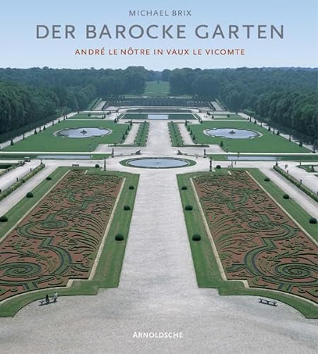 9783897901995: Der barocke Garten: Magie und Ursprung. Andr Le Ntre in Vaux le Vicomte