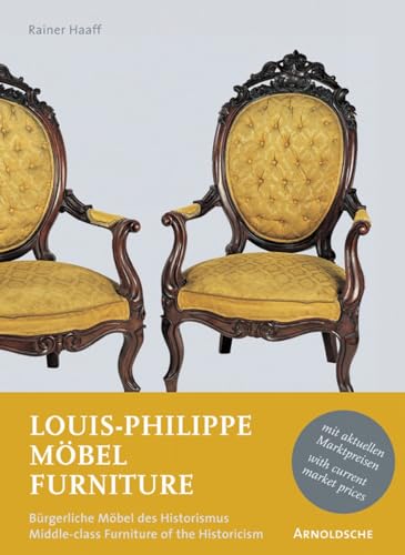 9783897902077: Louis-Philippe Furniture Middle-class Furniture of the Historicism /anglais: Furniture. Brgerliche Mbel des Historismus