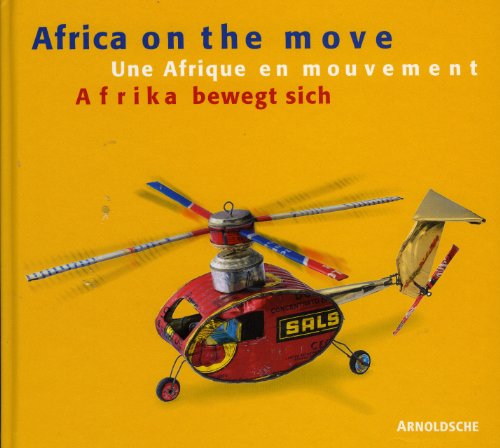 Beispielbild fr Afrika bewegt sich / Une Afrique en mouvement / Africa on the move. Spielzeug aus Westafrika: Toys from West Africa zum Verkauf von medimops