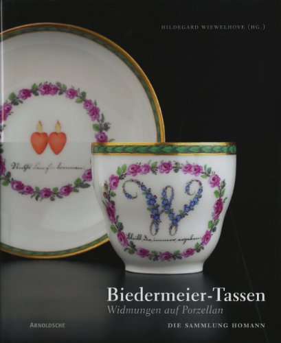 Beispielbild fr Biedermeier-Tassen. Widmungen auf Porzellan. Die Sammlung Homann. zum Verkauf von Antiquariat Bernhardt