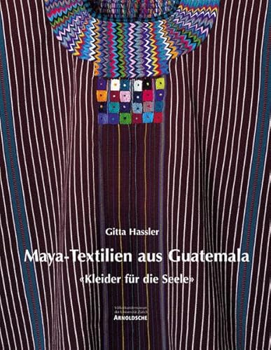 Beispielbild fr Maya-Textilien aus Guatemala / Maya Textiles from Guatemala: Kleider Fur Die Seele / Dresses for the Soul zum Verkauf von Don Kelly Books