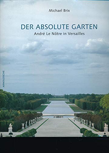 9783897902411: The Garden of Versailles: The Art of Andre Le Notre