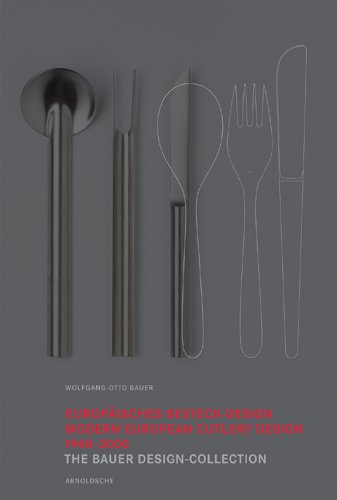 Europäisches Besteck-Design 1948 - 2000. The Bauer Design Collection = Modern European cutlery design 1948 - 2000. - Bauer, Wolfgang-Otto
