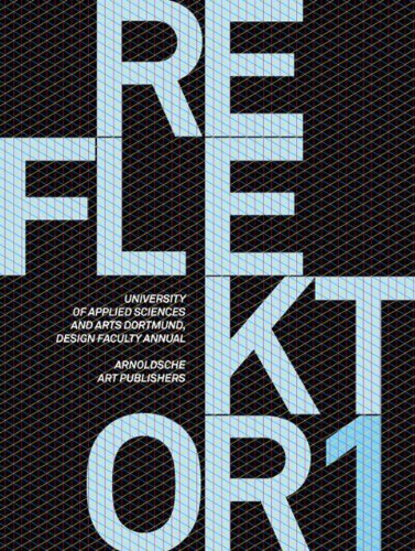 Stock image for Reflektor 1: University of Applied Sciences and Arts, Dortmund, Design Faculty Annual 2008 for sale by HPB-Red