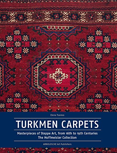 Turkmen Carpets: Masterpieces of the Art of the Steppes, 16th to 19th Century. The Hoffmeister Co...