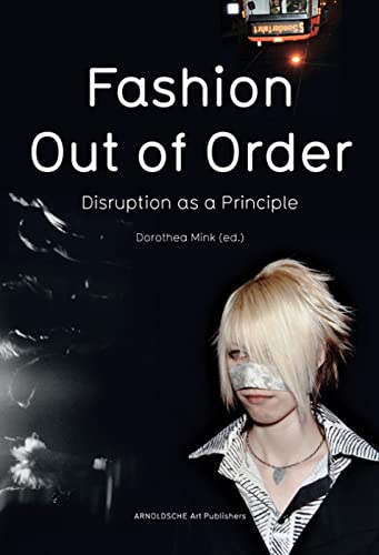 Beispielbild fr Fashion - Out of Order: Disruption as a Principle / Strung als Prinzip zum Verkauf von medimops