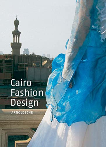 Beispielbild fr Cairo Fashion Design: Young Tendencies/Junge Tendenzen. (text in English, German & Arabic) zum Verkauf von Powell's Bookstores Chicago, ABAA