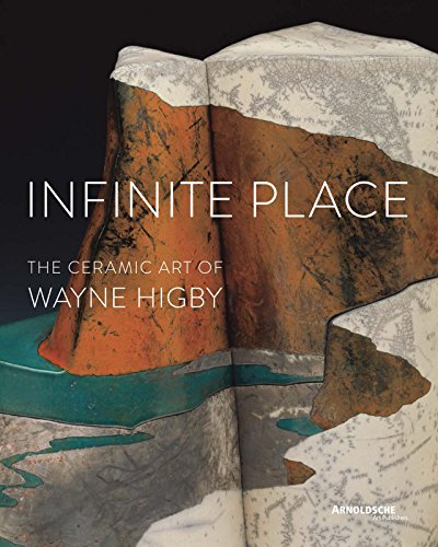 Imagen de archivo de Infinite Place: The Ceramic Art of Wayne Higby a la venta por Riverby Books
