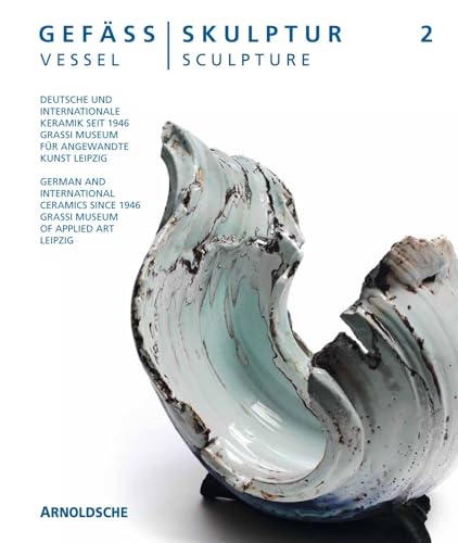 Stock image for Vessel - Sculpture 2: German and International Ceramics Since 1946 (English and German Edition) for sale by Brook Bookstore