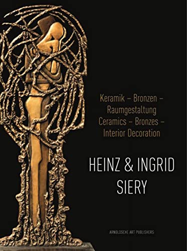 Stock image for Heinz and Ingrid Siery Ceramics Bronze Interior Decoration: A Life With Art (English and German Edition) for sale by GF Books, Inc.