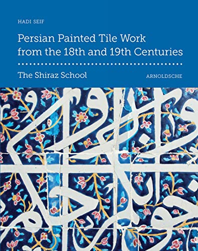 Beispielbild fr Persian Painted Tile Work from the 18th and 19th Centuries /anglais zum Verkauf von Ammareal