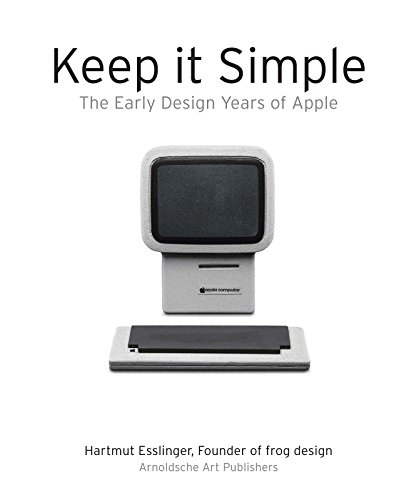 Beispielbild fr Keep it Simple : The Early Design Years of Apple. Foreword by Florian Hufnagl. zum Verkauf von Antiquariat KAMAS