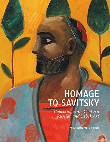 Homage to Savitsky: Collecting 20th Century Russian and Uzbek Art (English and German Edition)