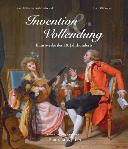 Imagen de archivo de Invention und Vollendung: Kunstwerke des 18. Jahrhunderts (German Edition) [Hardcover] a la venta por Brook Bookstore