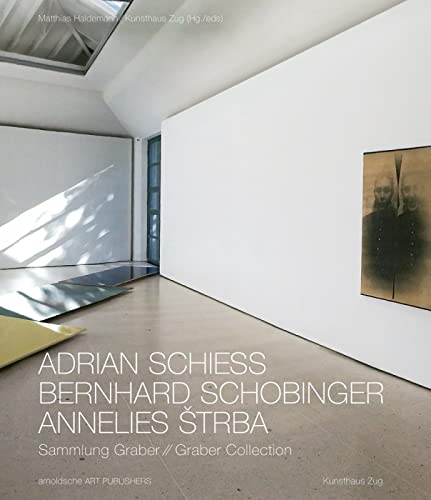 Stock image for Adrian Schiess, Bernhard Schobinger, Annelies Strba: Graber Collection (English and German Edition) for sale by GF Books, Inc.