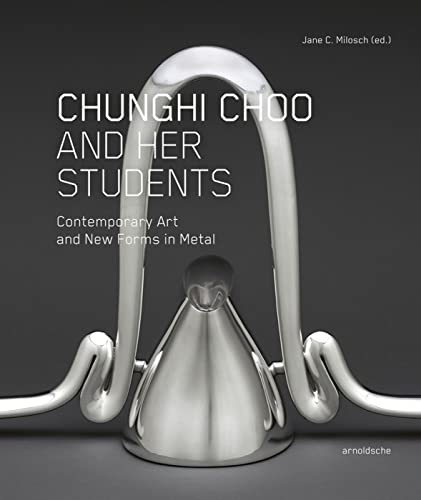 Stock image for Chunghi Choo and Her Students: Contemporary Art and New Forms in Metal for sale by Books From California