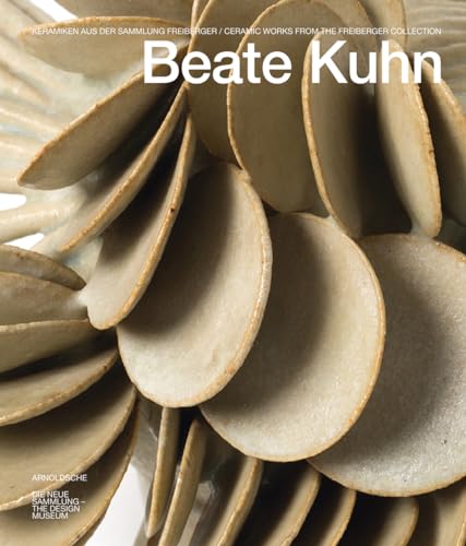 9783897905023: Beate Kuhn: Keramiken aus der Sammlung Freiberger / Ceramic Works from the Freiberger Collection