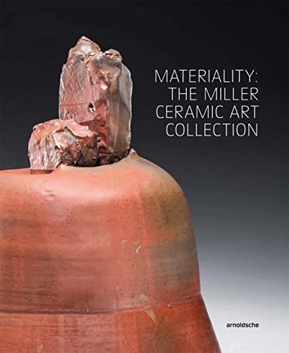 Imagen de archivo de Materiality: The Miller Ceramic Art Collection. (Engl.) a la venta por Antiquariat  >Im Autorenregister<