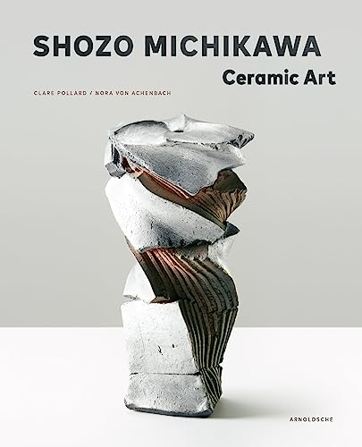 Stock image for SHOZO MICHIKAWA: CERAMIC ART Format: Hardcover for sale by INDOO