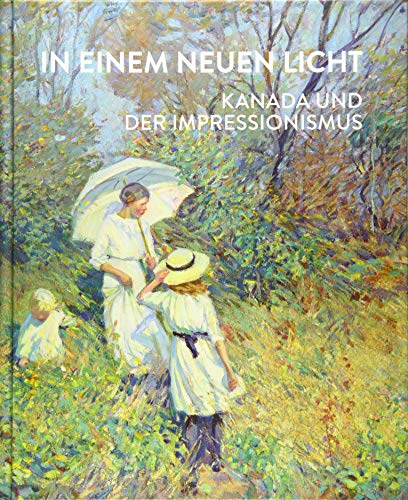 Stock image for In einem neuen Licht: Kanada und der Impressionismus for sale by medimops