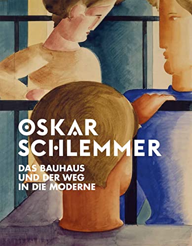 Stock image for Oskar Schlemmer: Das Bauhaus und der Weg in die Moderne (German Edition) for sale by Jasmin Berger