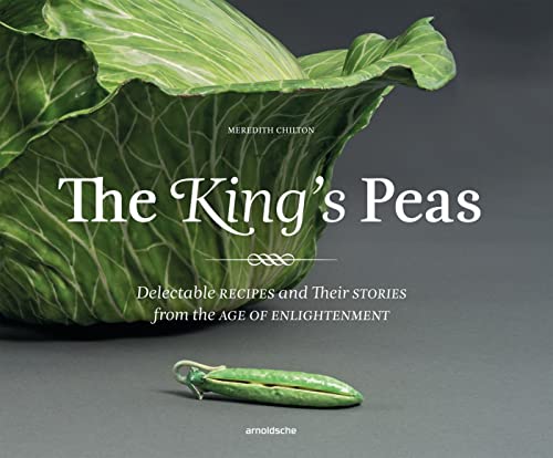 Stock image for The King's Peas: Delectable Recipes and Their Stories from the Age of Enlightenment for sale by ThriftBooks-Dallas