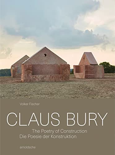 Imagen de archivo de Claus Bury: The Poetry of Construction (English and German Edition) a la venta por Montana Book Company
