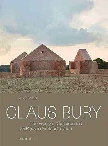 Stock image for Claus Bury: The Poetry of Construction (English and German Edition) for sale by Montana Book Company