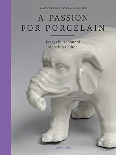 Imagen de archivo de Passion for Porcelain Essays in Honour of Meredith Chilton a la venta por TextbookRush