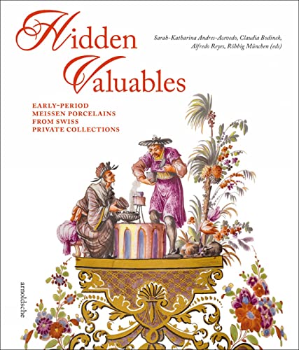 Beispielbild fr Hidden Valuables. Early-Period Meissen Porcelains from Swiss Private Collections. zum Verkauf von Antiquariat Willi Braunert