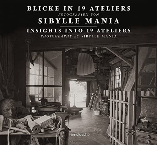 Stock image for Insights into 19 Ateliers: Photography by Sibylle Mania for sale by Revaluation Books