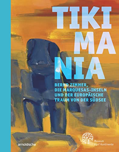 Stock image for Tikimania: Bernd Zimmer, Die Marquesas-Inseln Und Der Europäische Traum Von Der Südsee for sale by ThriftBooks-Atlanta