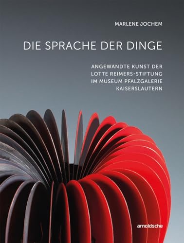 Stock image for Die Sprache Der Dinge: Angewandte Kunst Der Lotte Reimers-Stiftung Im Museum Pfalzgalerie Kaiserslautern for sale by ThriftBooks-Atlanta