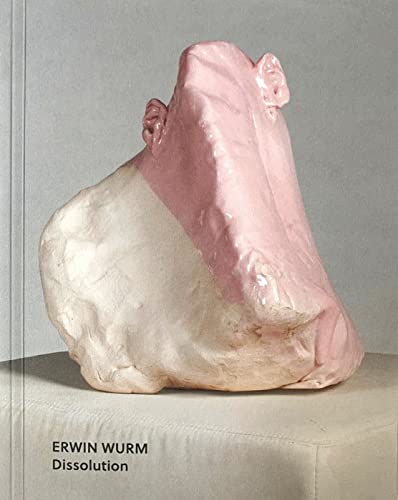 Beispielbild fr Erwin Wurm : dissolution. zum Verkauf von Kloof Booksellers & Scientia Verlag