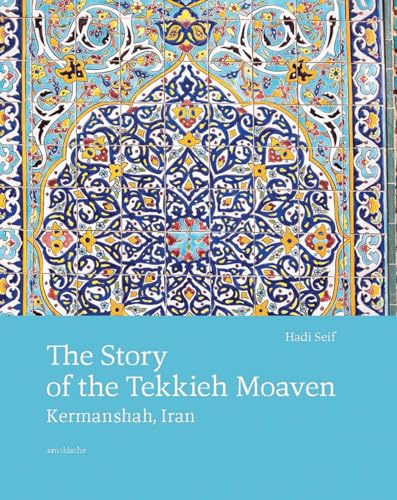 9783897906686: The Story of the Tekkieh Moaven, Kermanshah, Iran /anglais