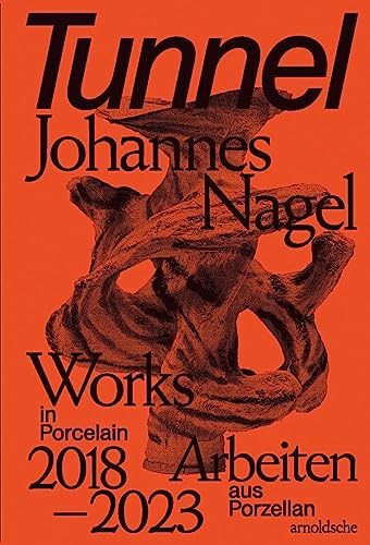9783897906945: Tunnel – Johannes Nagel: Works in Porcelain – Arbeiten aus Porzellan 2018–2023