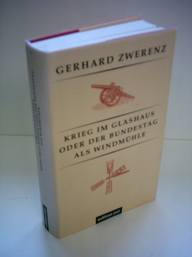 Krieg im Glashaus oder der Bundestag als Windmühle: Autobiographische Aufzeichnungen vom Abgang d...