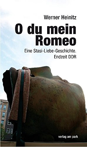 Imagen de archivo de O du mein Romeo. Eine Stasi-Liebe-Geschichte. Endzeit DDR (Verlag am Park) a la venta por medimops
