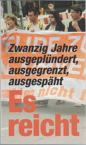 Beispielbild fr Es reicht: Zwanzig Jahre ausgeplndert, ausgegrenzt, ausgespht zum Verkauf von medimops