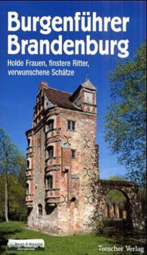 Beispielbild fr Burgenfhrer Brandenburg: Holde Frauen, finstere Ritter, verwunschene Schtze zum Verkauf von medimops