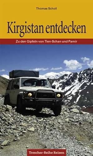 9783897940284: Kirgistan entdecken: Zu den Gipfeln von Tien-Schan und Pamir