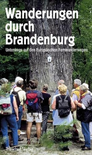 Beispielbild fr Wanderungen durch Brandenburg: Unterwegs auf den Europischen Fernwanderwegen zum Verkauf von medimops