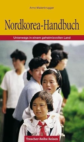 Beispielbild fr Nordkorea-Handbuch: Unterwegs in einem geheimnisvollen Land zum Verkauf von medimops