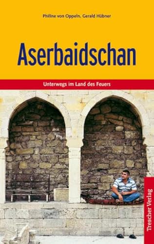 Beispielbild fr Aserbaidschan: Unterwegs im Land der Feuer zum Verkauf von Antiquariat Nam, UstId: DE164665634