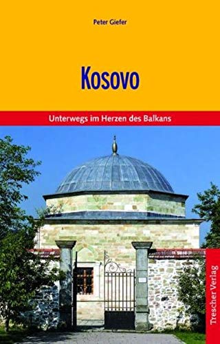 Kosovo. Kultur und Natur zwischen Amselfeld und Albanischen Alpen - Peter Giefer
