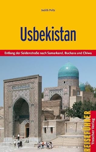 Stock image for Usbekistan: Entlang der Seidenstrae nach Samarkand, Buchara und Chiwa (Trescher-Reisefhrer) for sale by bookdown