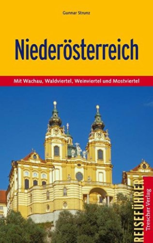 Niederösterreich: [Neubuch] Mit Wachau, Waldviertel, Weinviertel und Mostviertel /Trescher-Reiseführer - Strunz, Gunnar