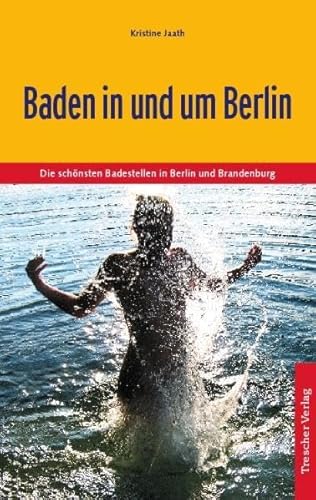 Beispielbild fr Baden in und um Berlin: Die schnsten Badestellen in Berlin und Brandenburg zum Verkauf von medimops